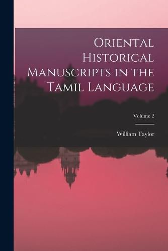 Cover image for Oriental Historical Manuscripts in the Tamil Language; Volume 2