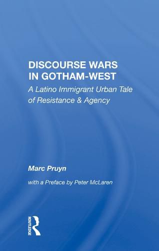 Cover image for Discourse Wars in Gotham-West: A Latino Immigrant Urban Tale of Resistance & Agency