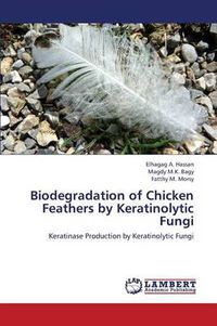 Cover image for Biodegradation of Chicken Feathers by Keratinolytic Fungi