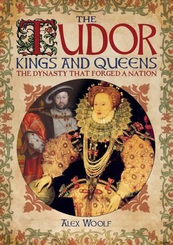 The Tudor Kings & Queens: The Dynasty That Forged a Nation