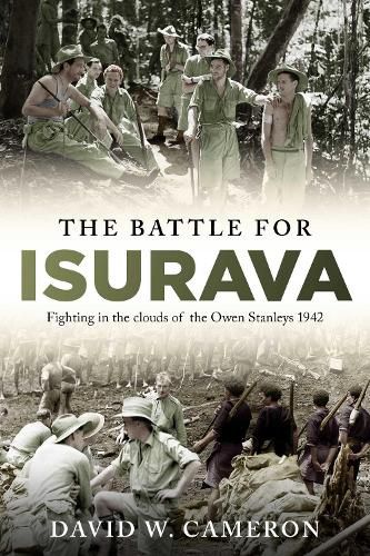 Cover image for The Battle for Isurava: Fighting in the clouds of the Owen Stanley 1942