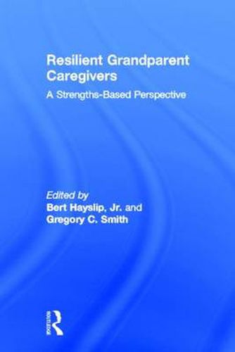 Cover image for Resilient Grandparent Caregivers: A Strengths-Based Perspective