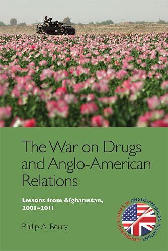 Cover image for The War on Drugs and Anglo-American Relations: Lessons from Afghanistan, 2001-2011