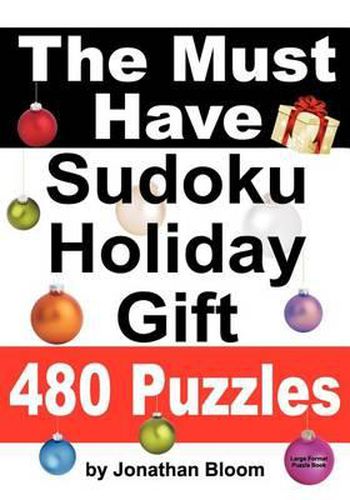 Cover image for The Must Have Sudoku Holiday Gift 480 Puzzles: 480 NEW Large Format Puzzles with plenty of grid space for calculations and notes. Easy, Hard, cruel and deadly killer sudoku.