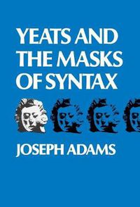 Cover image for Yeats and the Masks of Syntax