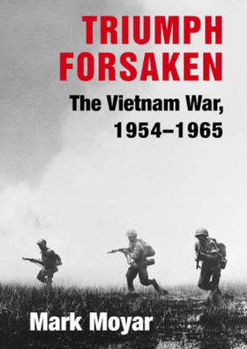 Cover image for Triumph Forsaken: The Vietnam War, 1954-1965