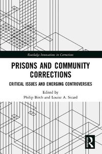 Cover image for Prisons and Community Corrections: Critical Issues and Emerging Controversies