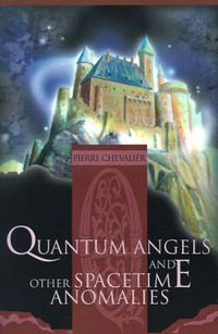 Cover image for Quantum Angels and Other Spacetime Anomalies