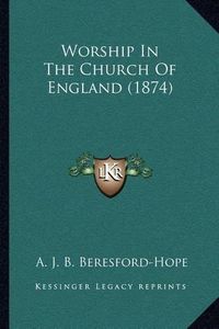 Cover image for Worship in the Church of England (1874)