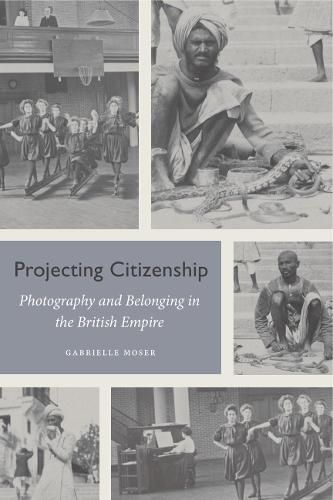 Cover image for Projecting Citizenship: Photography and Belonging in the British Empire