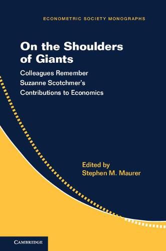 Cover image for On the Shoulders of Giants: Colleagues Remember Suzanne Scotchmer's Contributions to Economics