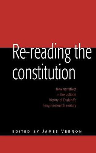 Re-reading the Constitution: New Narratives in the Political History of England's Long Nineteenth Century