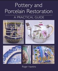 Cover image for Pottery and Porcelain Restoration: A Practical Guide