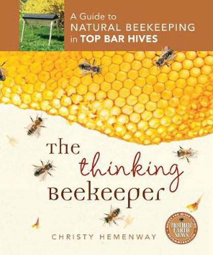 Cover image for The Thinking Beekeeper: A Guide to Natural Beekeeping in Top Bar Hives