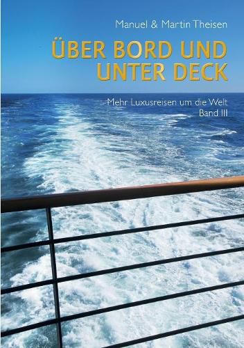 Cover image for UEber Bord und unter Deck: Noch mehr Luxusreisen um die Welt Band III