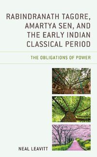 Cover image for Rabindranath Tagore, Amartya Sen, and the Early Indian Classical Period: The Obligations of Power