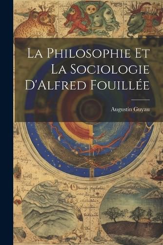 La Philosophie et La Sociologie D'Alfred Fouillee