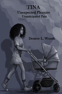 Cover image for Tina Unexpected Pleasure, Unanticapated Pain