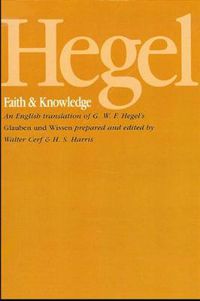 Cover image for Hegel: Faith and Knowledge: An English translation of G. W. F. Hegel's Glauben und Wissen