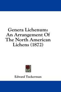 Cover image for Genera Lichenum: An Arrangement Of The North American Lichens (1872)