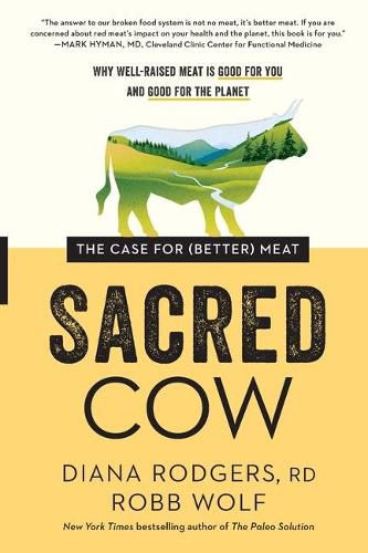 Cover image for Sacred Cow: The Case for (Better) Meat: Why Well-Raised Meat Is Good for You and Good for the Planet