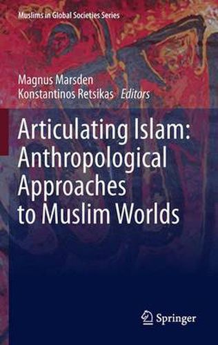 Cover image for Articulating Islam: Anthropological Approaches to Muslim Worlds