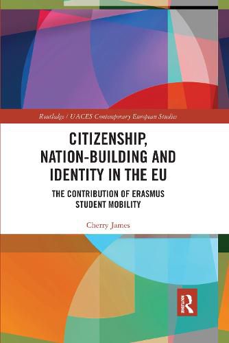 Cover image for Citizenship, Nation-building and Identity in the EU: The Contribution of Erasmus Student Mobility