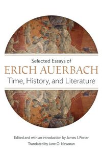 Cover image for Time, History, and Literature: Selected Essays of Erich Auerbach