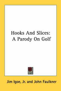 Cover image for Hooks and Slices: A Parody on Golf