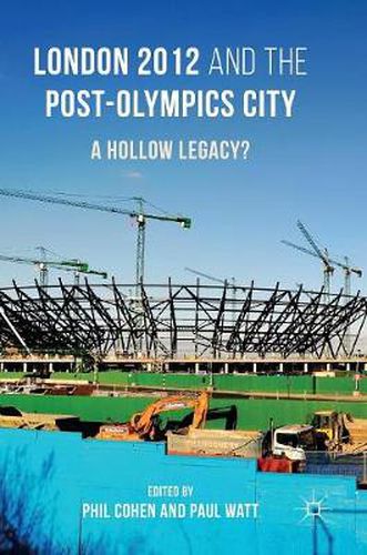 London 2012 and the Post-Olympics City: A Hollow Legacy?