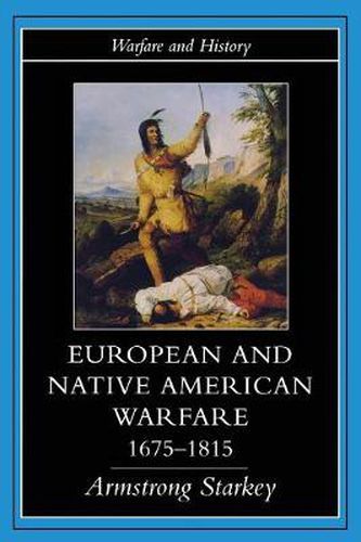 Cover image for European and Native American Warfare 1675-1815