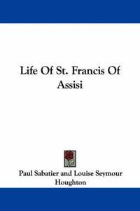 Cover image for Life Of St. Francis Of Assisi