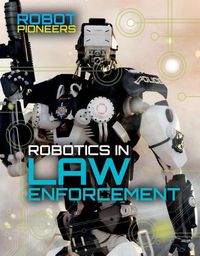 Cover image for Robotics in Law Enforcement