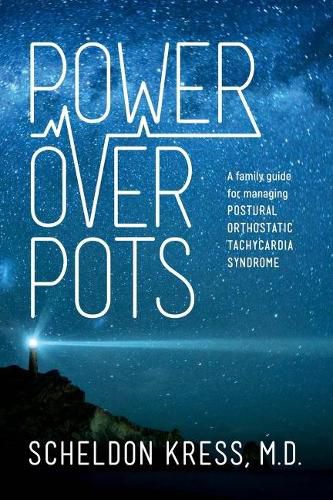 Cover image for Power Over POTS: A Family Guide to Managing Postural Orthostatic Tachycardia Syndrome