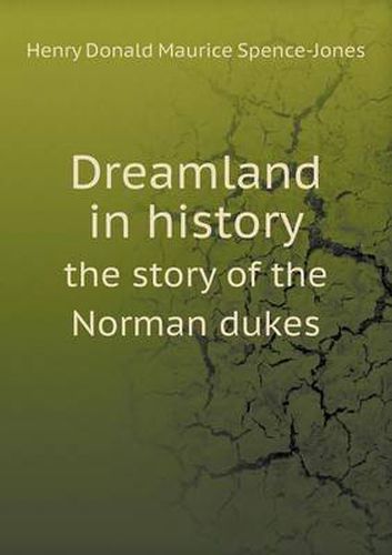 Cover image for Dreamland in history the story of the Norman dukes