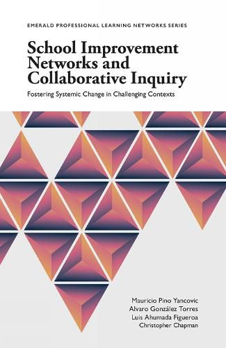 School Improvement Networks and Collaborative Inquiry: Fostering Systemic Change in Challenging Contexts