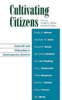 Cover image for Cultivating Citizens: Soulcraft and Citizenship in Contemporary America