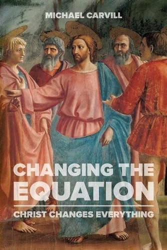 Cover image for Changing the Equation: Christ Changes Everything