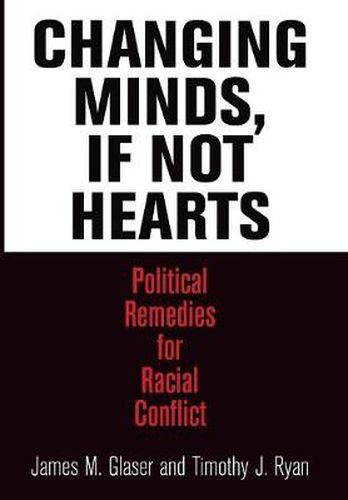 Changing Minds, If Not Hearts: Political Remedies for Racial Conflict