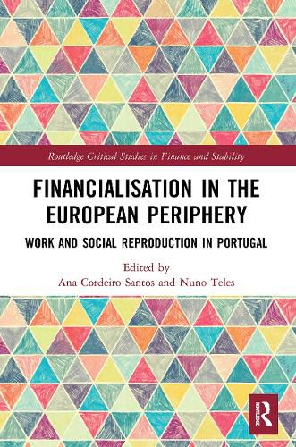 Cover image for Financialisation in the European Periphery: Work and Social Reproduction in Portugal