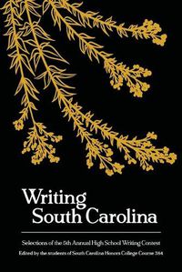 Cover image for Writing South Carolina: Selections of the 5th High School Writing Contest