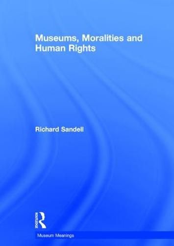 Cover image for Museums, Moralities and Human Rights