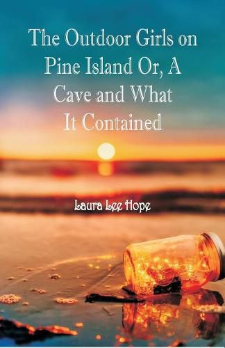 Cover image for The Outdoor Girls on Pine Island: Or, A Cave and What It Contained