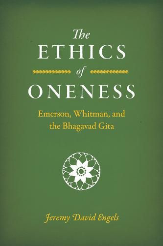 The Ethics of Oneness: Emerson, Whitman, and the Bhagavad Gita