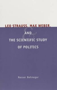 Cover image for Leo Strauss, Max Weber, and the Scientific Study of Politics