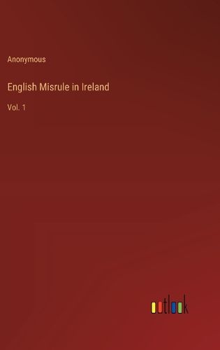 Cover image for English Misrule in Ireland