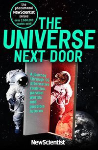 Cover image for The Universe Next Door: A Journey Through 55 Alternative Realities, Parallel Worlds and Possible Futures