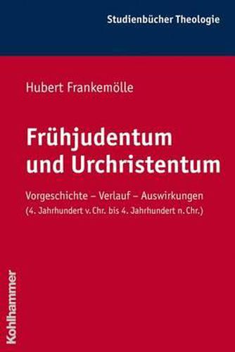 Cover image for Fruhjudentum Und Urchristentum: Vorgeschichte - Verlauf - Auswirkungen (4. Jahrhundert V. Chr. Bis 4. Jahrhundert N. Chr.)