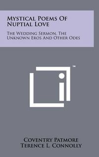 Cover image for Mystical Poems of Nuptial Love: The Wedding Sermon, the Unknown Eros and Other Odes