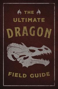 Cover image for The Ultimate Dragon Field Guide